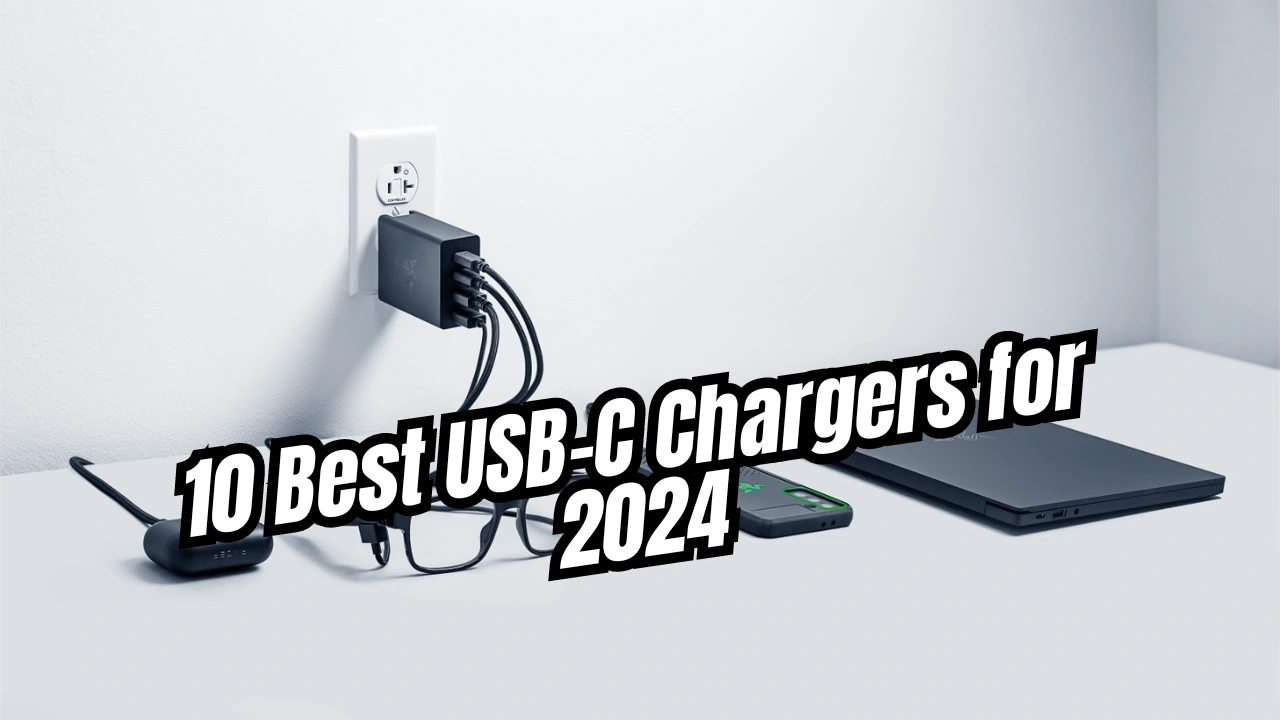 Top 10 USBC Chargers For Fast Charging In 2024